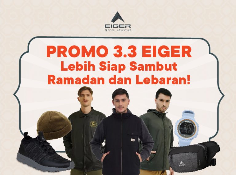 Promo 3.3 EIGER, Lebih Siap Sambut Ramadan dan Lebaran! - Blog
